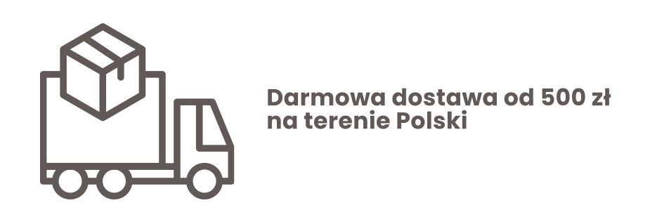 Darmowa dostawa od 500 zł na terytorium Polski Free delivery above 100€ within EU